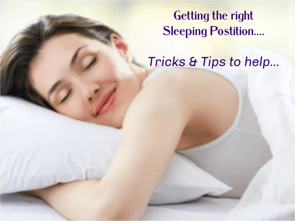 Getting the right Sleeping Position – Tricks & Tips to help