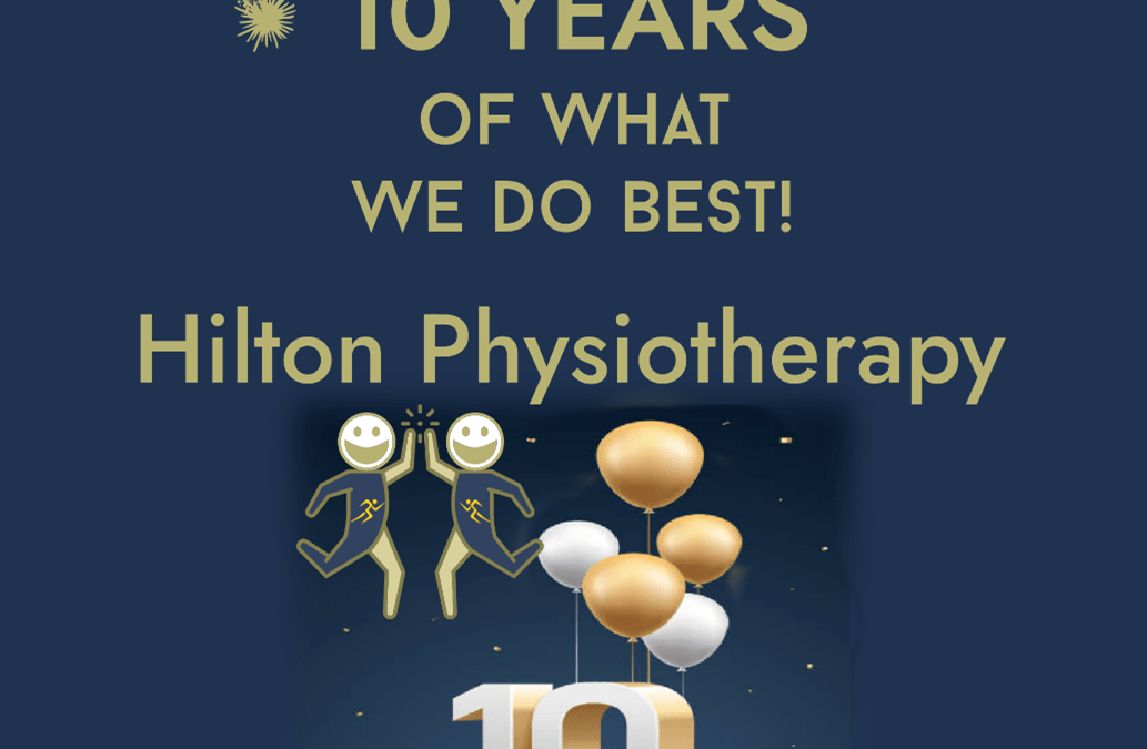 Celebrating 10 Years of what we do best -Hilton Physiotherapy