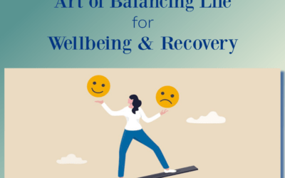 The Art of Balancing Life for Wellbeing & Recovery